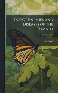 bokomslag Insect Enemies and Diseases of the Tomato