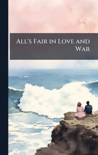 bokomslag All's Fair in Love and War