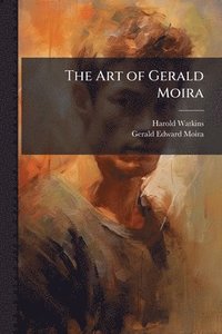 bokomslag The Art of Gerald Moira