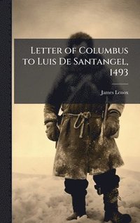 bokomslag Letter of Columbus to Luis De Santangel, 1493