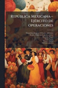 bokomslag RepuÌ blica Mexicana--EjeÌ rcito de operaciones
