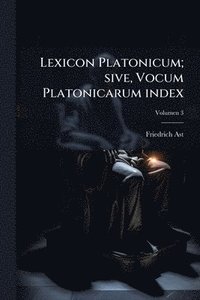 bokomslag Lexicon Platonicum; sive, Vocum Platonicarum index