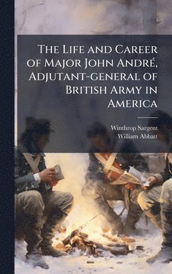 bokomslag Life and Career of Major John AndrÃ(c), Adjutant-general of British Army in America