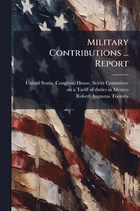 bokomslag Military Contributions ... Report