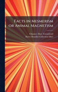 bokomslag Facts in Mesmerism or Animal Magnetism