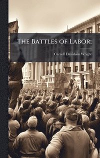 bokomslag The Battles of Labor;