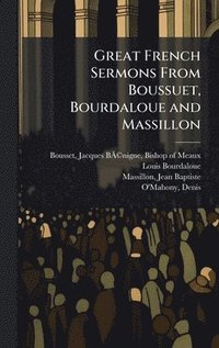 bokomslag Great French Sermons From Boussuet, Bourdaloue and Massillon