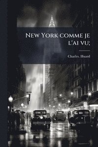 bokomslag New York comme je l'ai vu;