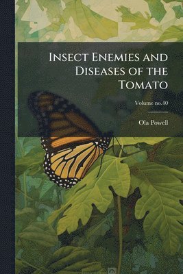 bokomslag Insect Enemies and Diseases of the Tomato