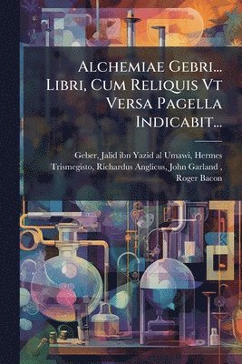 bokomslag Alchemiae Gebri... Libri, Cum Reliquis Vt Versa Pagella Indicabit...