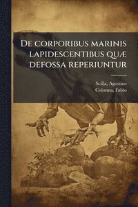 bokomslag De corporibus marinis lapidescentibus quÃ] defossa reperiuntur