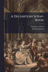 bokomslag Delsartean Scrap-book;