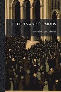 bokomslag Lectures and Sermons