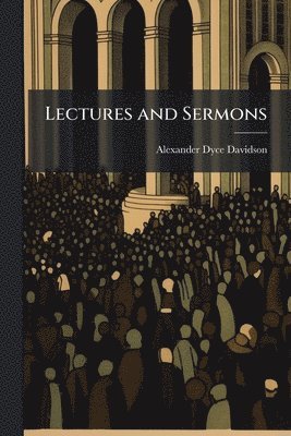 bokomslag Lectures and Sermons