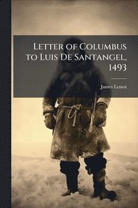 bokomslag Letter of Columbus to Luis De Santangel, 1493