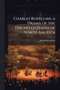 bokomslag Charles Rovellini; a Drama of the Disunited States of North America
