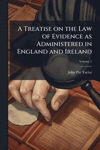 bokomslag Treatise on the Law of Evidence as Administered in England and Ireland