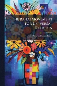 bokomslag Bahai Movement for Universal Religion