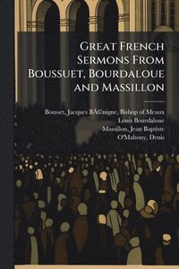 bokomslag Great French Sermons From Boussuet, Bourdaloue and Massillon