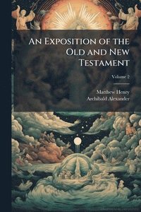 bokomslag Exposition of the Old and New Testament