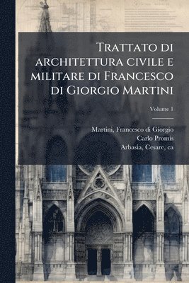 bokomslag Trattato di architettura civile e militare di Francesco di Giorgio Martini