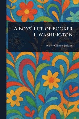 Walter Clinton Jackson - Boys' Life of Booker T. Washington, Häftad