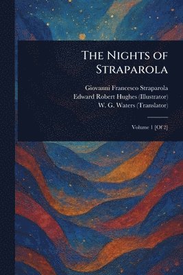 Giovanni Francesco Straparola, Edward Robert Hughes, W G (William George) Waters - Nights of Straparola, Häftad