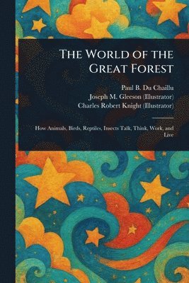 Paul B (Paul Belloni) Du Chaillu, Joseph M (Joseph Michael) Gleeson, Charles Robert Knight - World of the Great Forest, Häftad