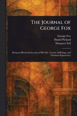 George Fox, Daniel Pickard, Margaret Fell - Journal of George Fox, Häftad
