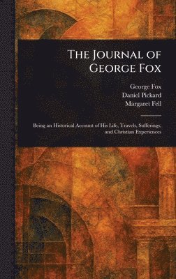 George Fox, Daniel Pickard, Margaret Fell - Journal of George Fox, Inbunden