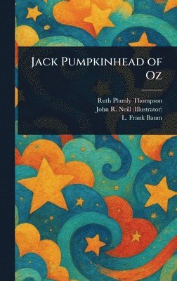 Ruth Plumly Thompson, John R (John Rea) Neill, L Frank Baum - Jack Pumpkinhead of Oz, Inbunden