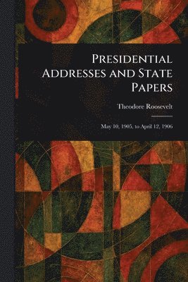 Presidential Addresses and State Papers
