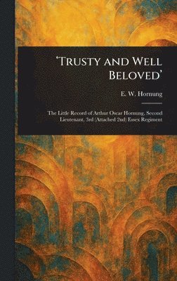 'Trusty and Well Beloved'