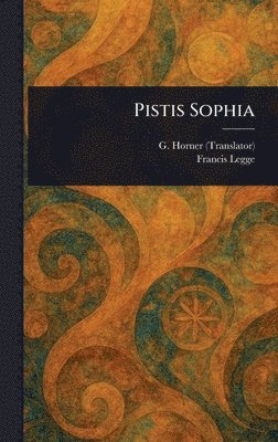 G (George) Horner, Francis Legge - Pistis Sophia, Inbunden