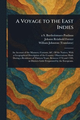 A S Bartholomaeo Paulinus, Johann Reinhold Forster, William Johnston - Voyage to the East Indies, Häftad