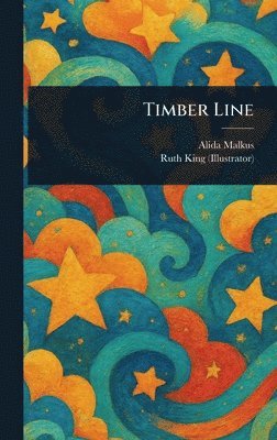 Alida Malkus, Ruth King - Timber Line, Inbunden