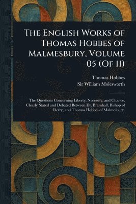 Thomas Hobbes, William Molesworth - English Works of Thomas Hobbes of Malmesbury, Volume 05 (Of 11), Häftad