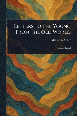 Letters to the Young From the Old World