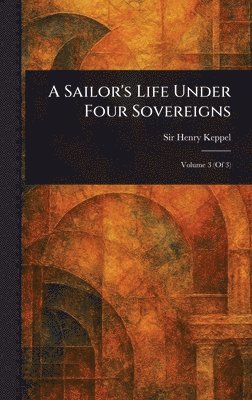 Sailor's Life Under Four Sovereigns