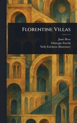 Janet Ross, Giuseppe Zocchi, Nelly Erichsen - Florentine Villas, Inbunden