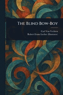 Carl Van Vechten, Robert Evans Locher - Blind Bow-Boy, Häftad