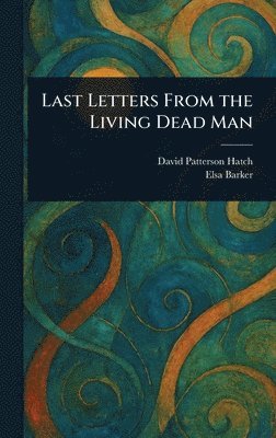 Last Letters From the Living Dead Man