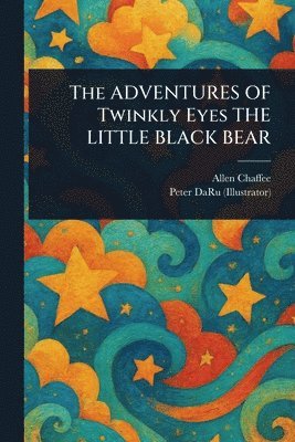 ADVENTURES OF Twinkly Eyes THE LITTLE BLACK BEAR