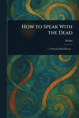 How to Speak With the Dead
