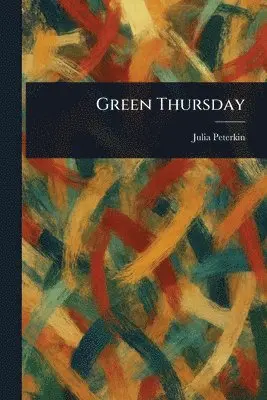 Julia Peterkin - Green Thursday, Häftad. Tillgänglighet: Lägg i varukorg