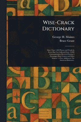 George H Maines, Bruce Grant - Wise-Crack Dictionary, Häftad