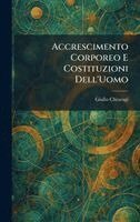 Giulio Chiarugi - Accrescimento Corporeo E Costituzioni Dell'Uomo, Inbunden