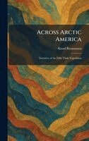 Knud Rasmussen - Across Arctic America, Inbunden