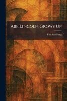 Carl Sandburg - Abe Lincoln Grows Up, Häftad