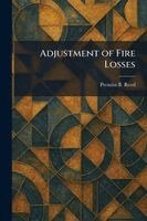 Prentiss B Reed - Adjustment of Fire Losses, Häftad